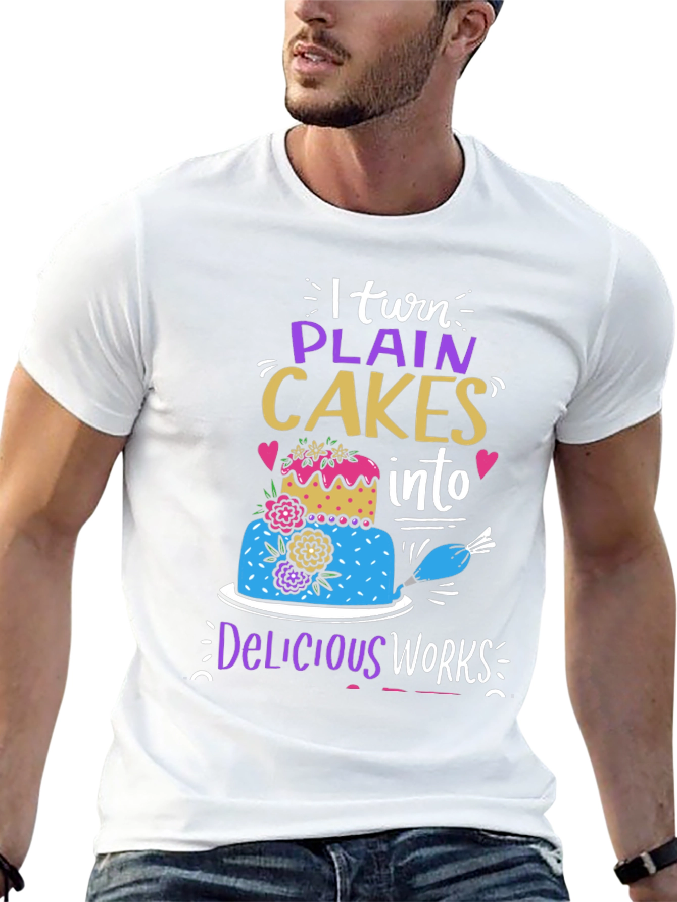 I Turn Plain Cakes Into Delicious Works T-Shirt