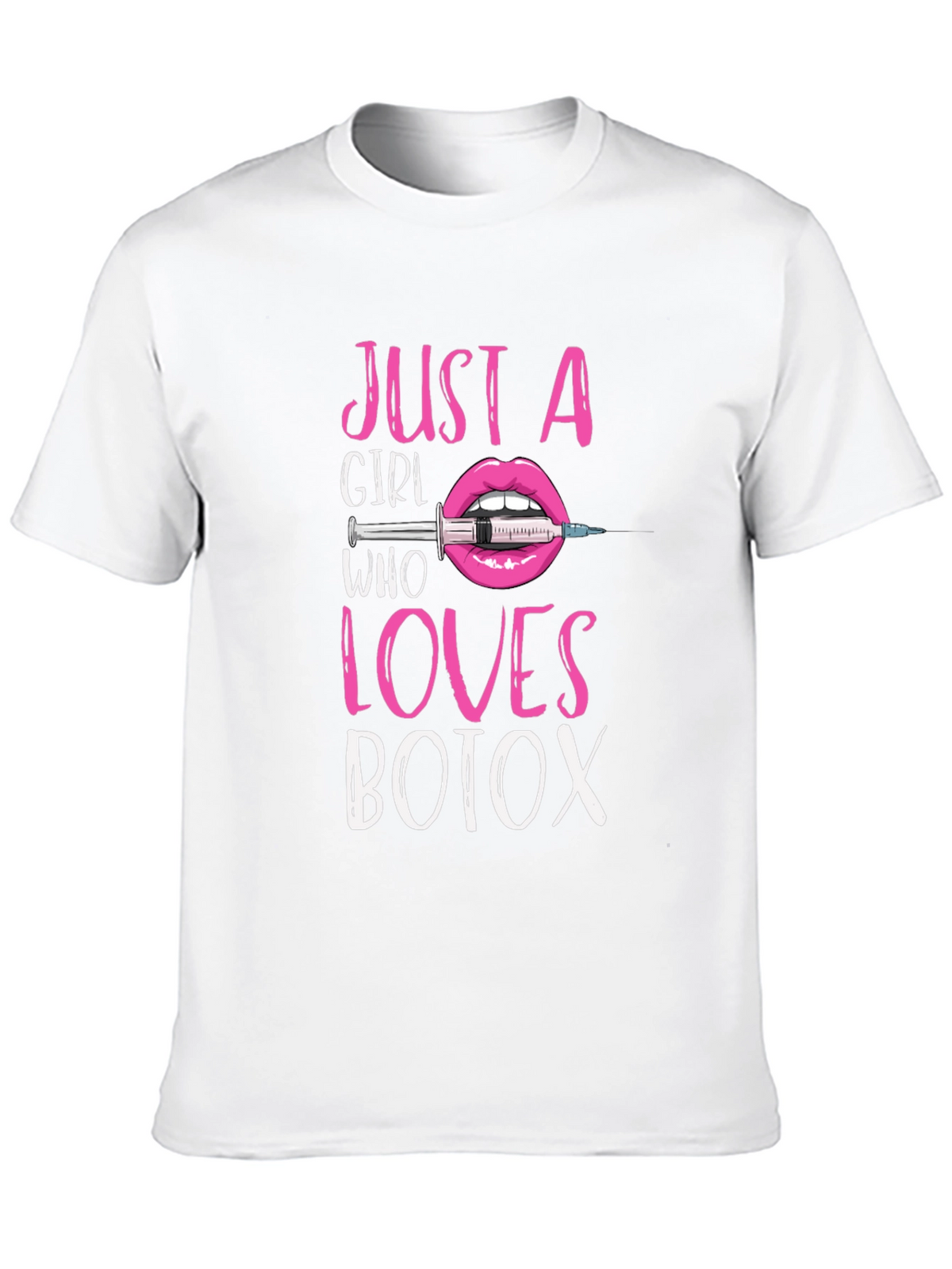 Just A Girl Who Loves Botox T-Shirt