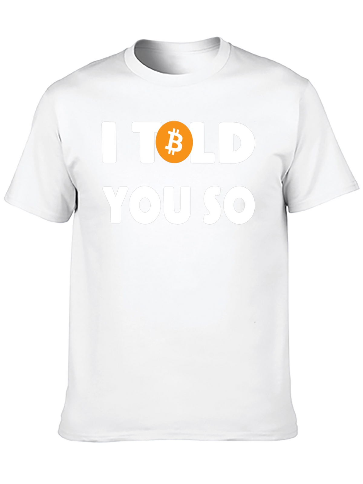 I Bitcoin Told You So T-Shirt - Crypto Tee
