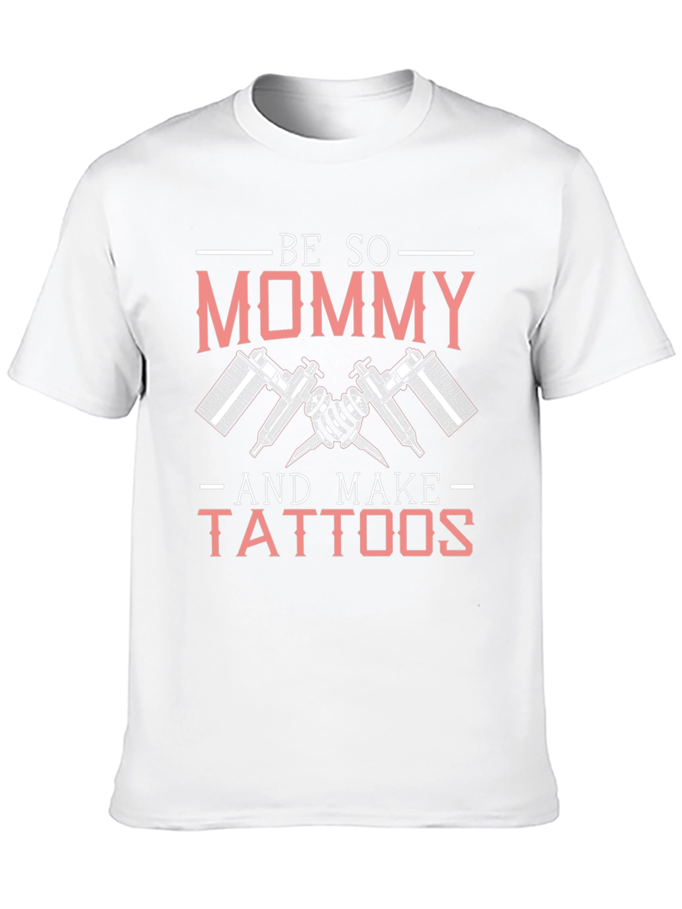 Be So Mommy and Make Tattoos Graphic Tee