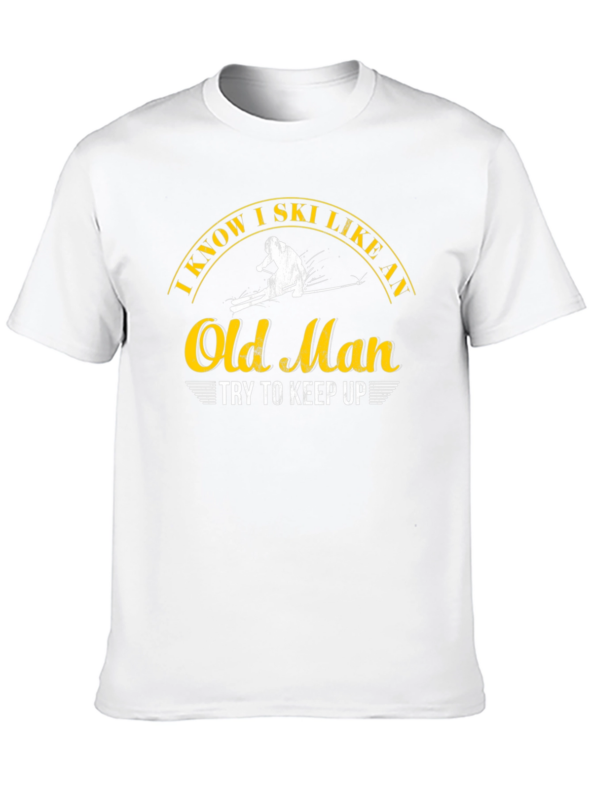 I Know I Ski Like An Old Man T-Shirt
