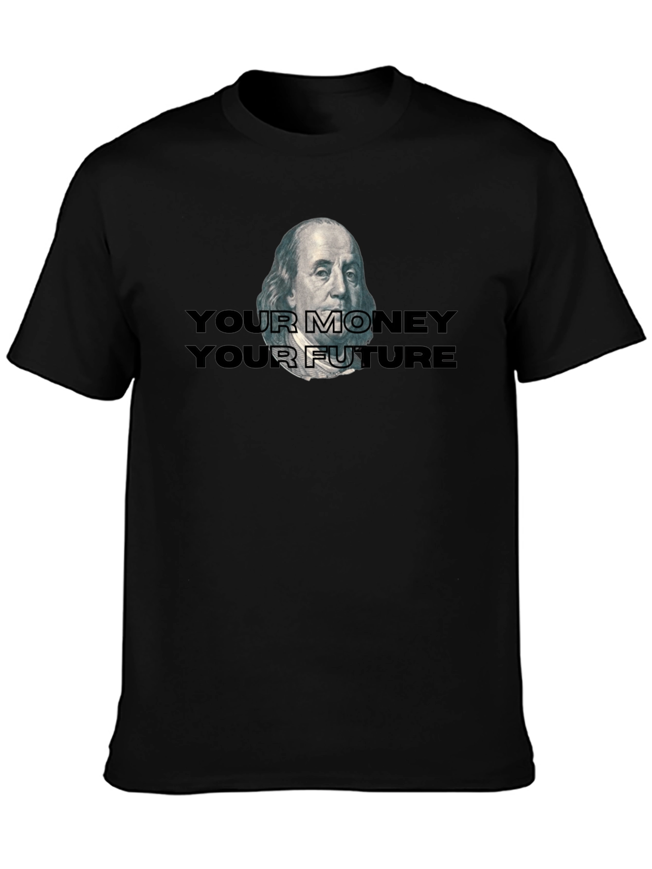 Your Money Your Future T-Shirt - Classic Black Tee