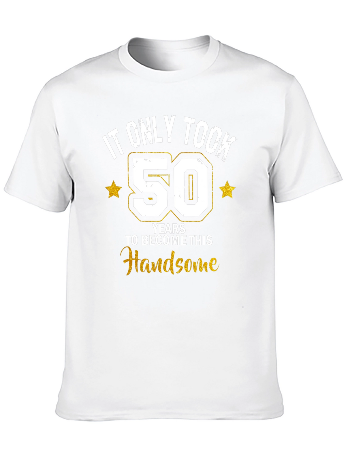 Funny 50th Birthday Handsome T-Shirt