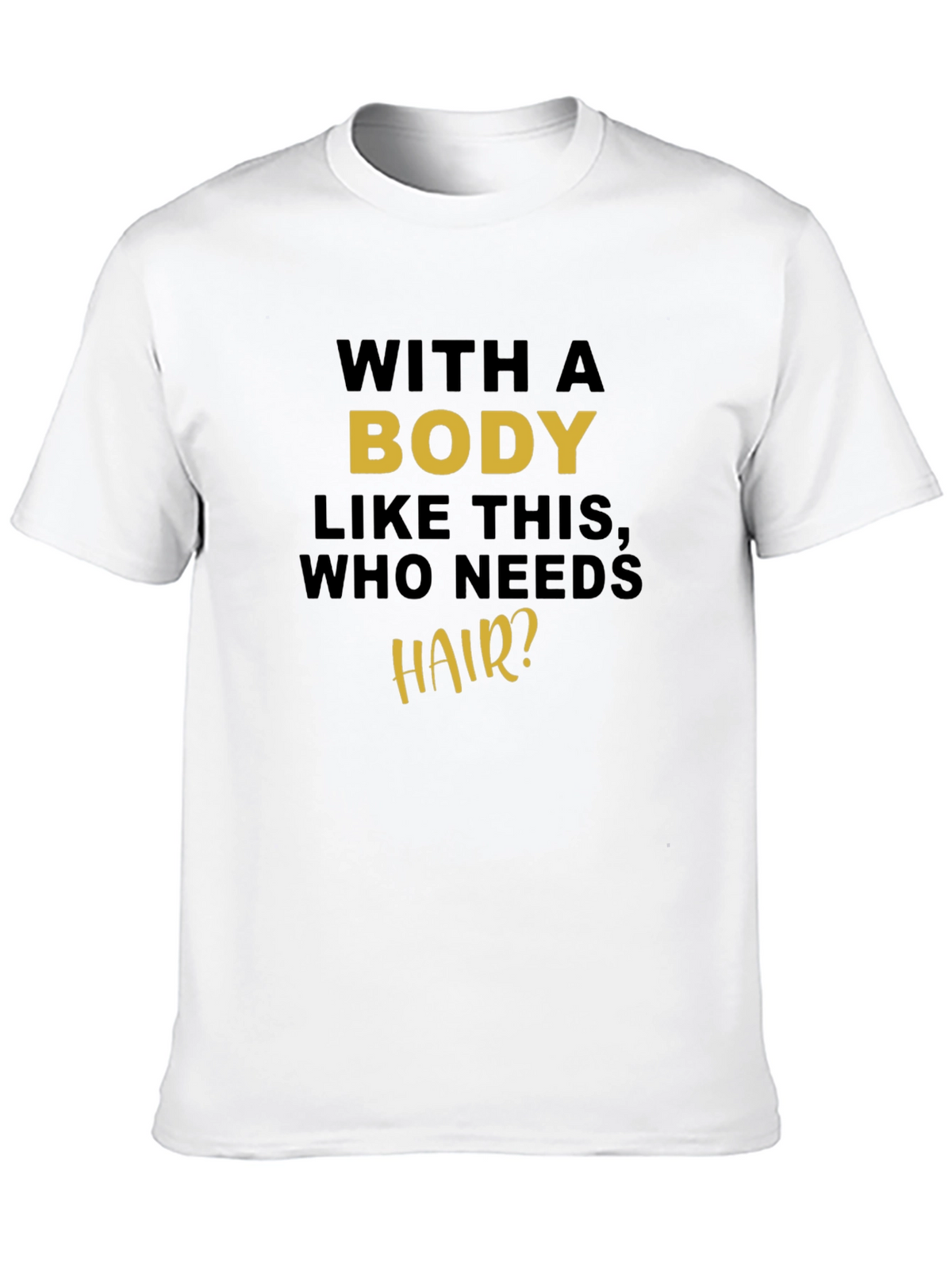 Humorous Body Like This Graphic Tee