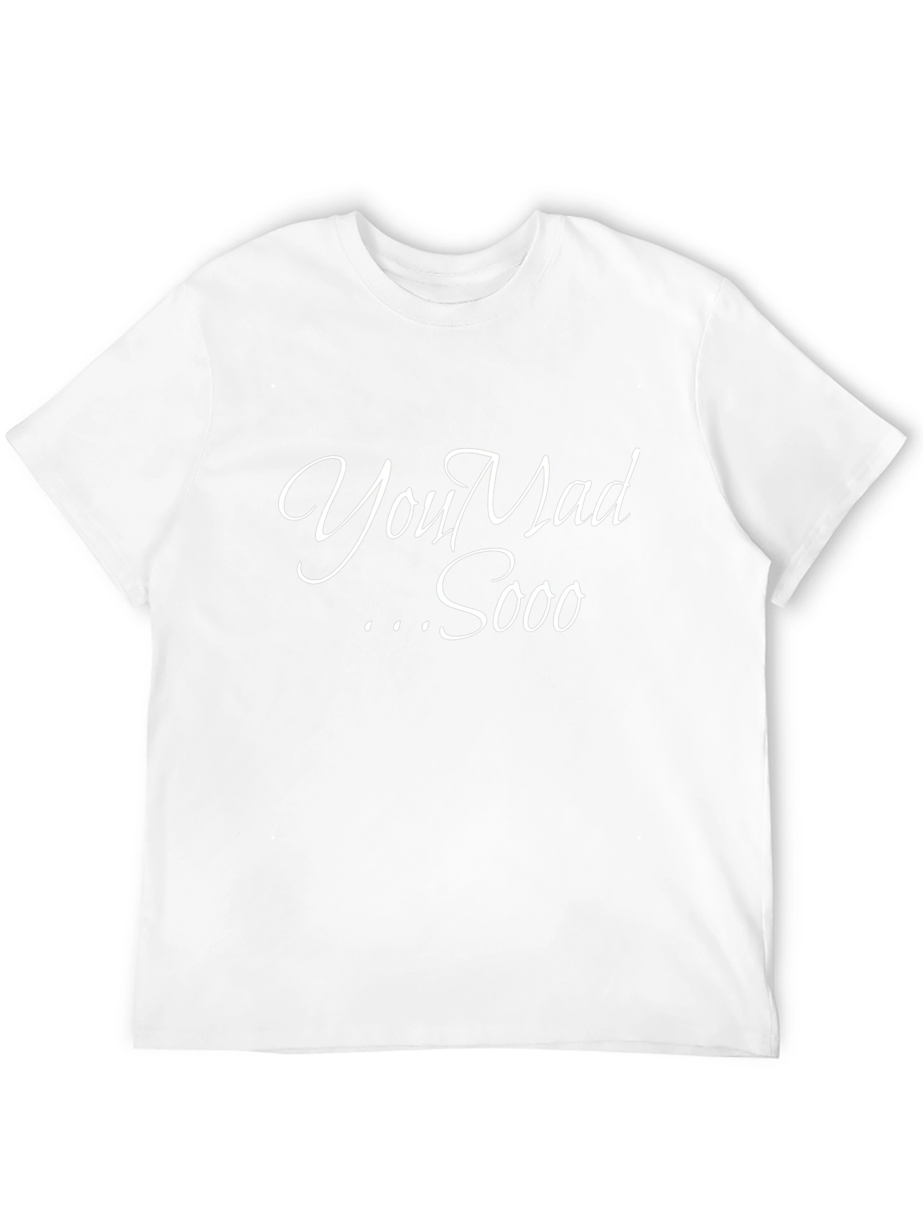 You Mad Sooo T-Shirt - Casual Comfort