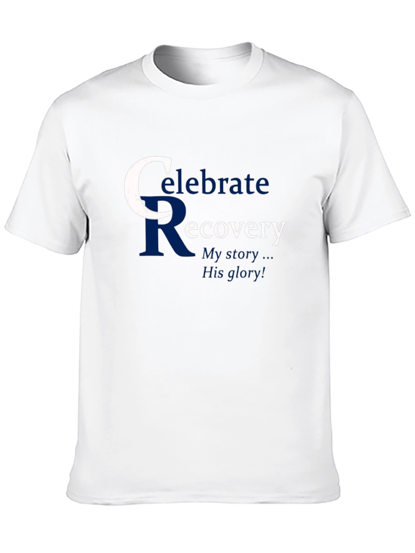 Celebrate Recovery T-Shirt: My Story His Glory