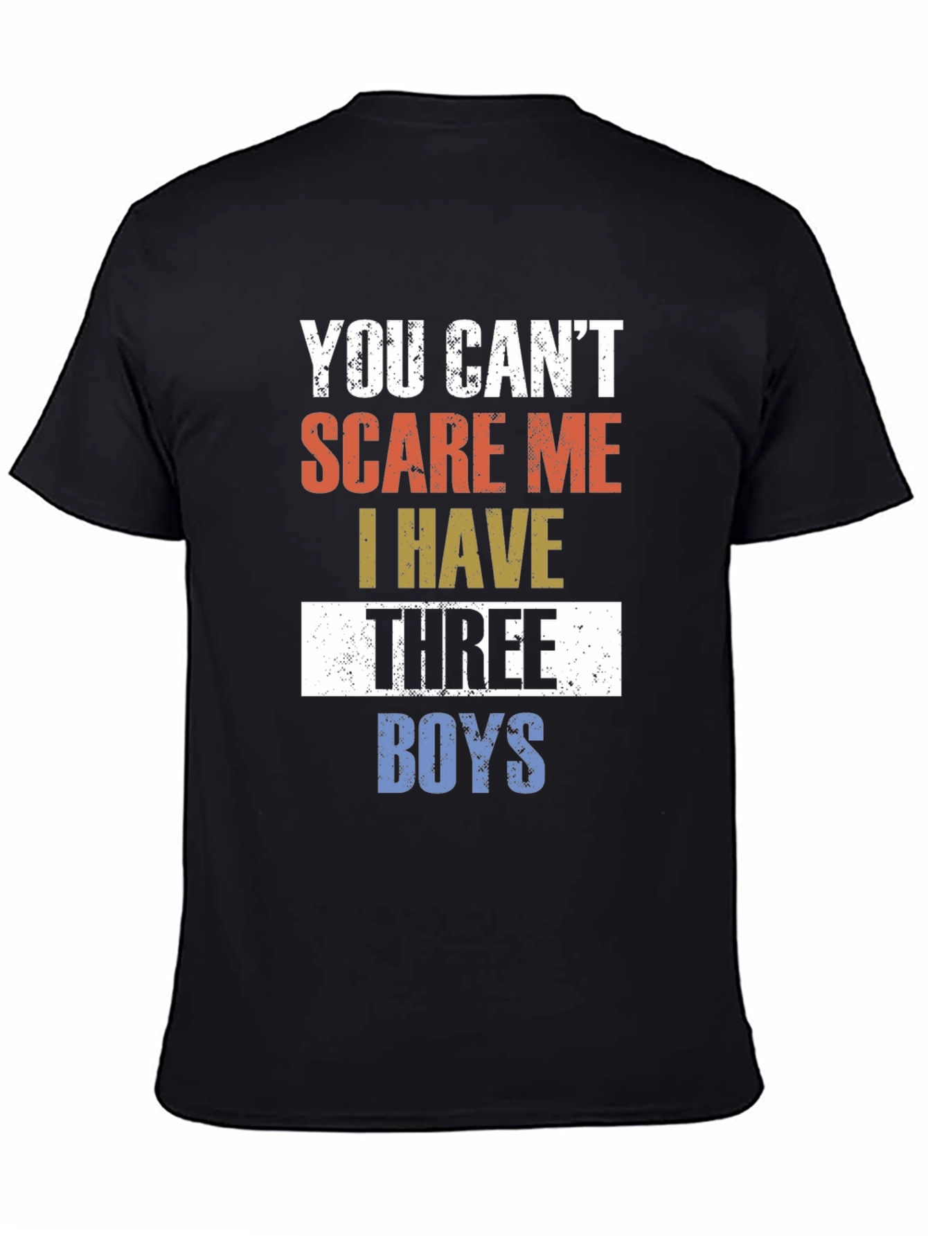 You Cant Scare Me I Have Three Boys T-Shirt