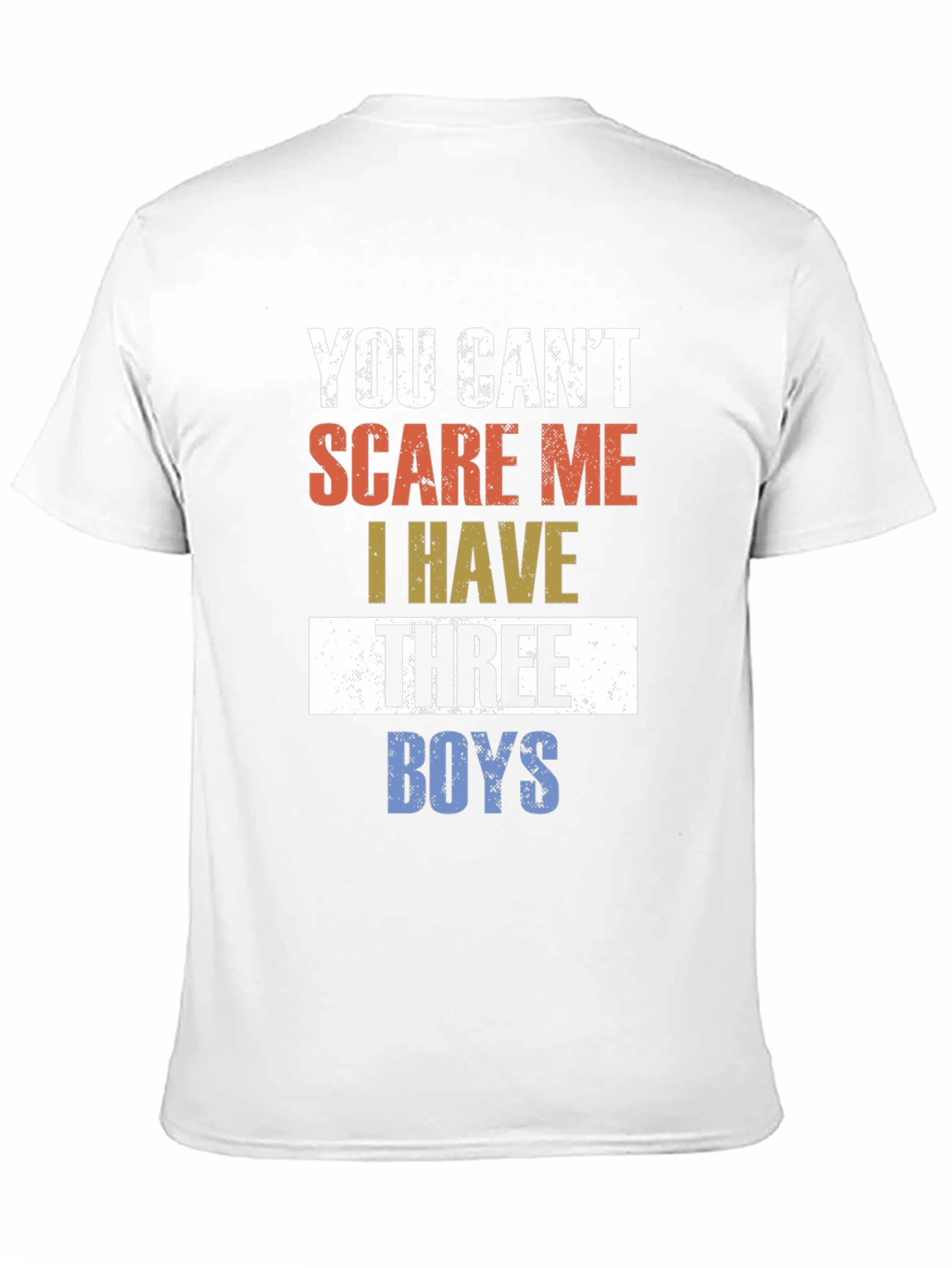 You Cant Scare Me I Have Three Boys T-Shirt