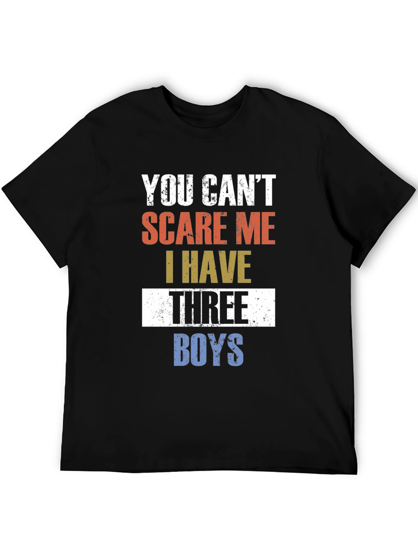 You Cant Scare Me I Have Three Boys T-Shirt