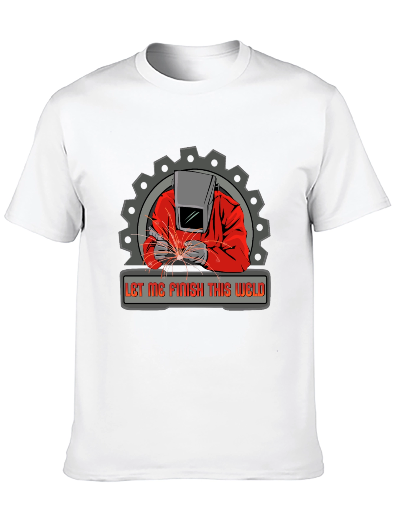 Welder Graphic Tee - Let Me Finish This Weld