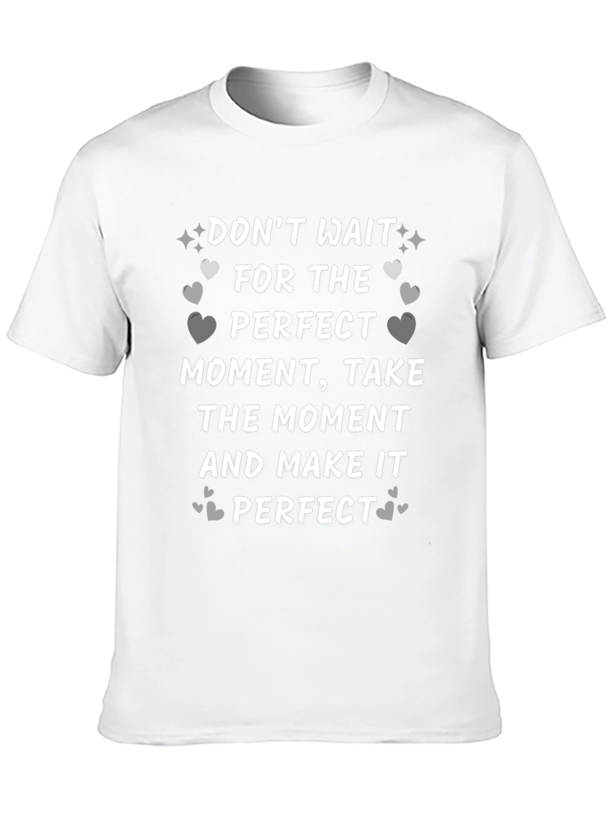 Inspirational Quote T-Shirt - Perfect Moment