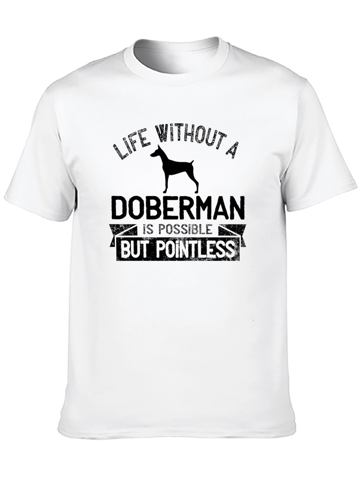 Doberman Life T-Shirt - Pointless Without One