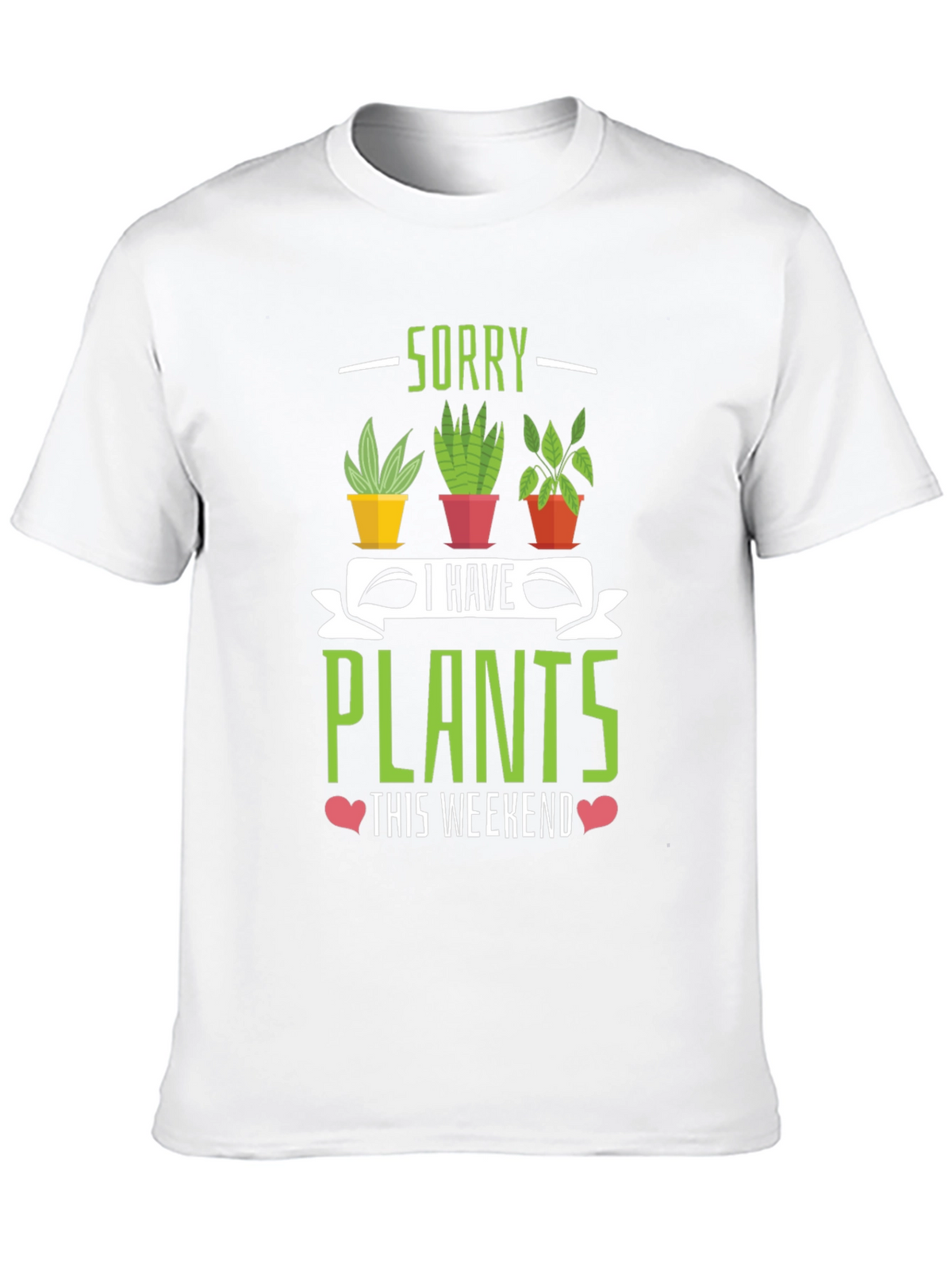 Sorry I Have Plants Weekend T-Shirt