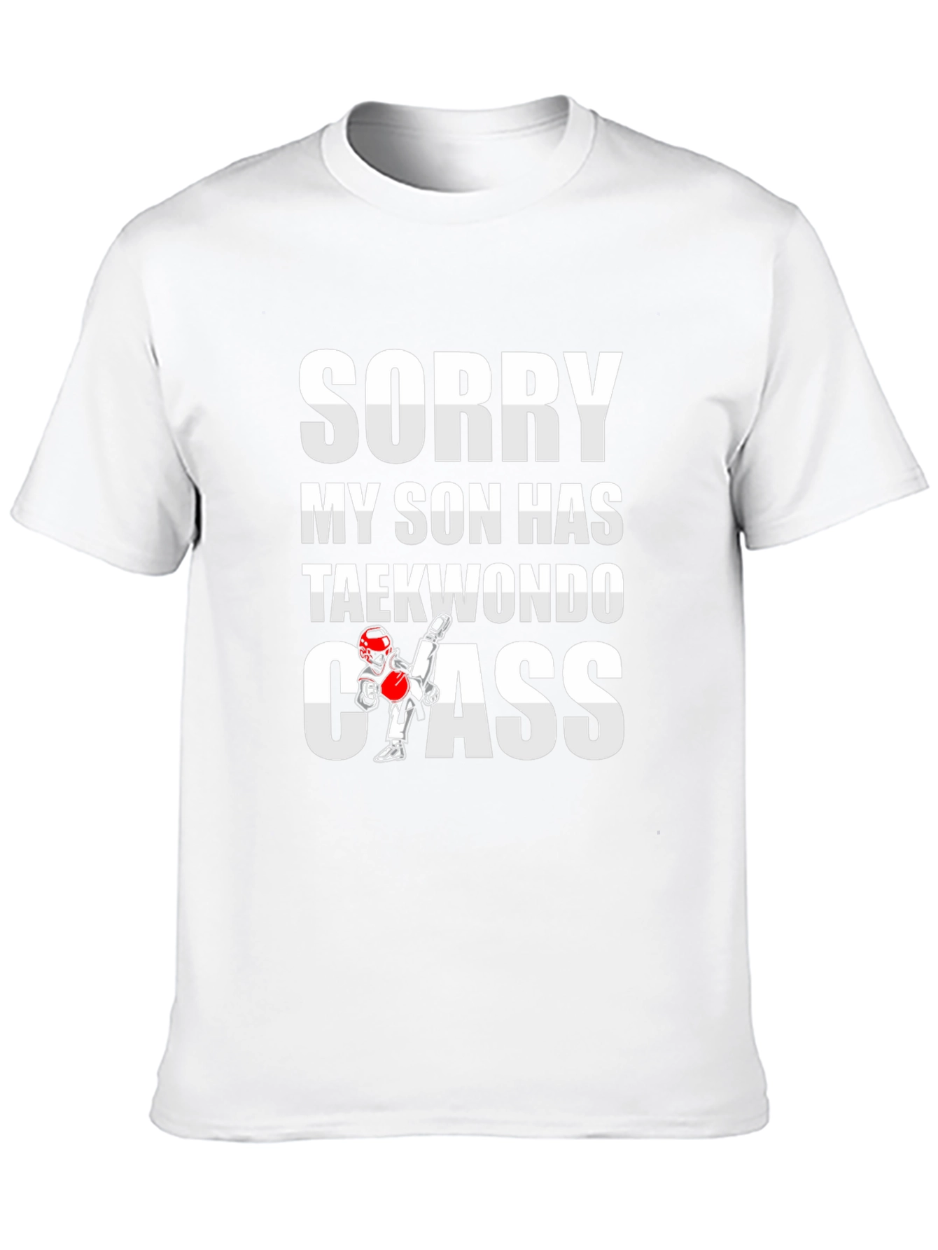 Sorry My Son Has Taekwondo Class Graphic Tee