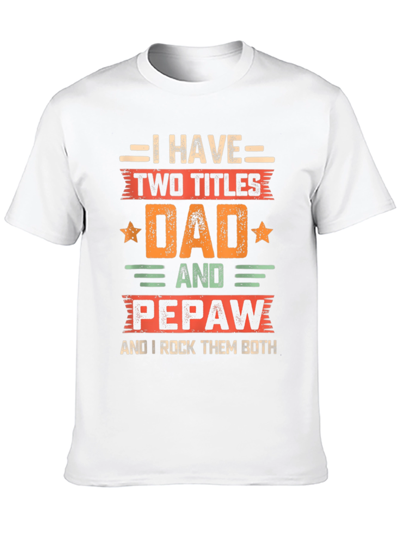 Dad & Pepaw T-Shirt: Two Titles Rock Them Both!