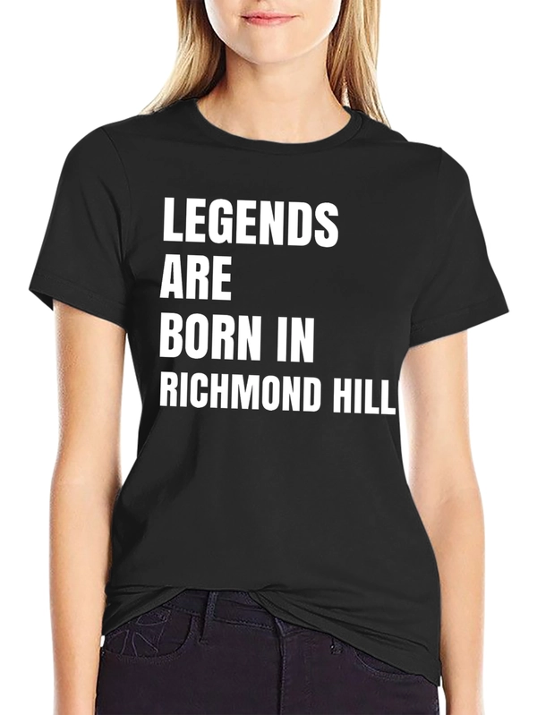 Legends Are Born In Richmond Hill T-Shirt