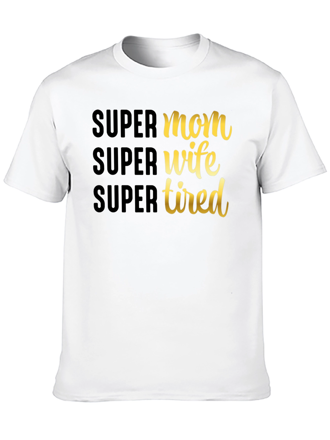 Super Mom Wife Tired Graphic T-Shirt
