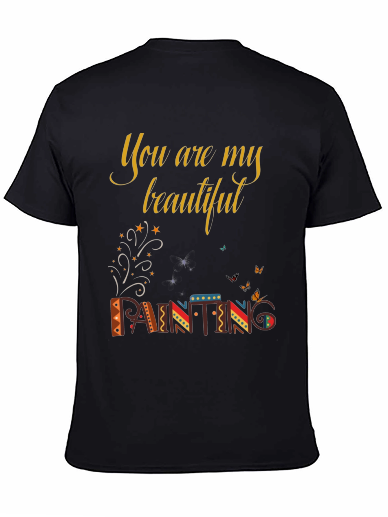 You are My Beautiful Painting Graphic Tee