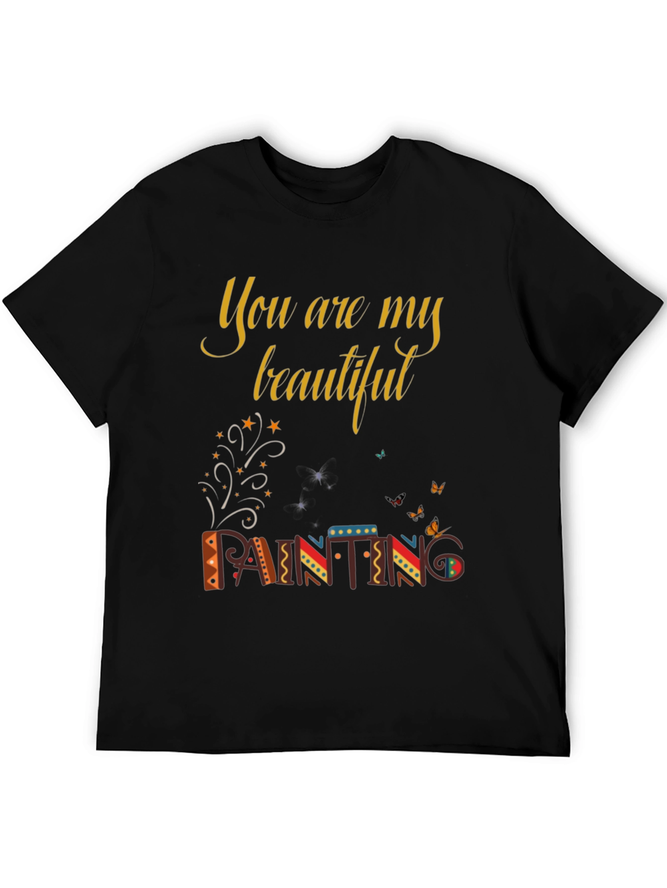 You are My Beautiful Painting Graphic Tee