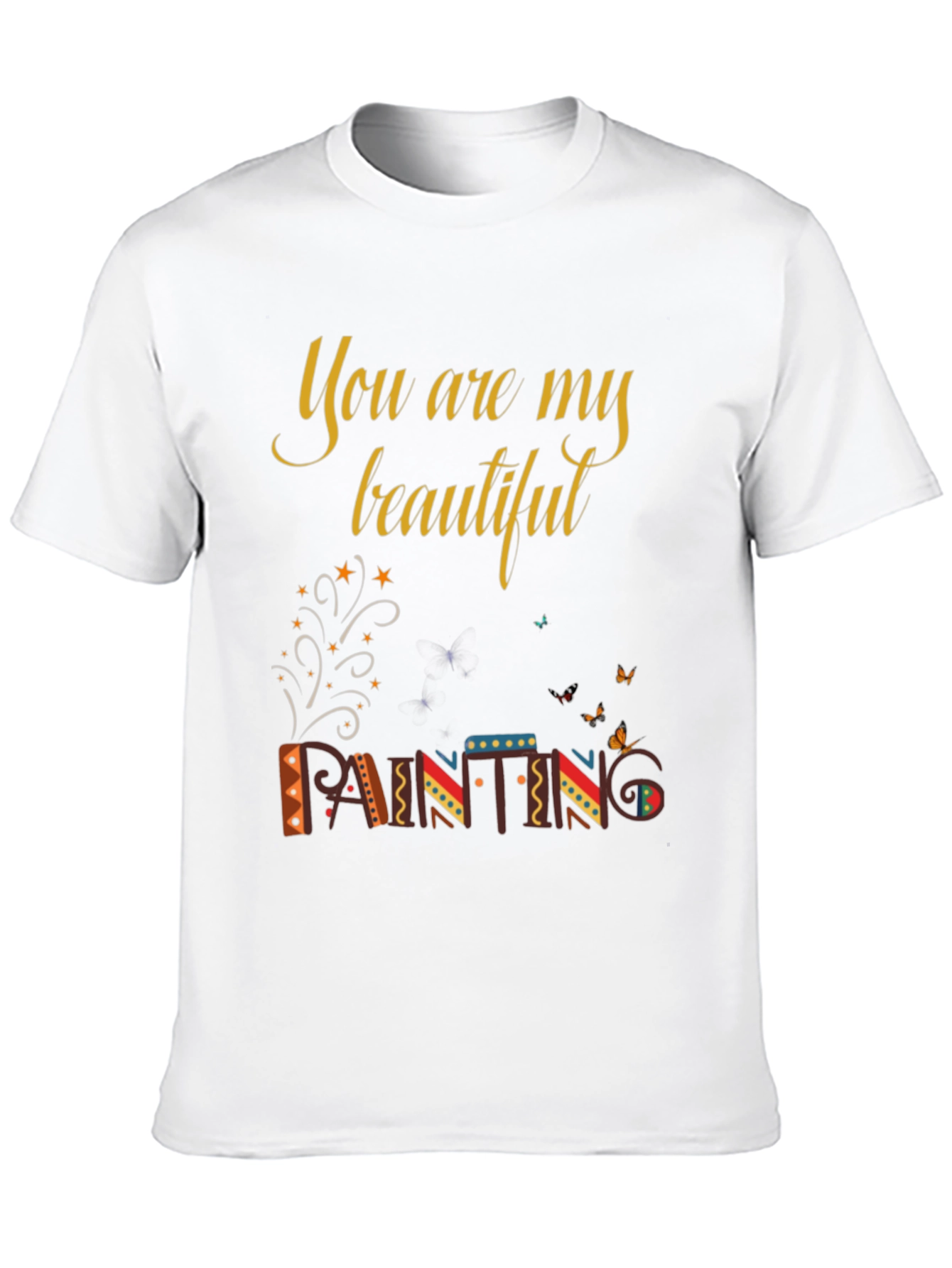You are My Beautiful Painting Graphic Tee