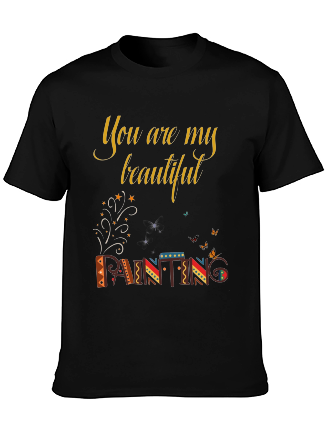 You are My Beautiful Painting Graphic Tee