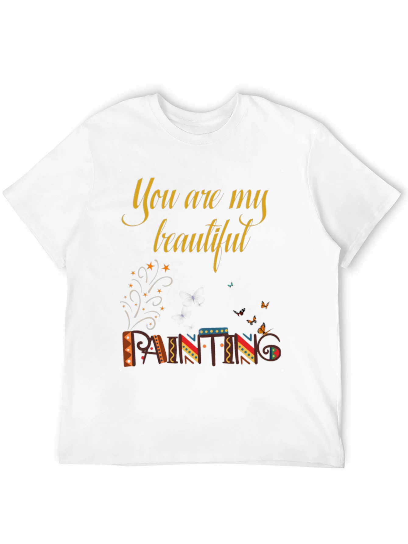 You are My Beautiful Painting Graphic Tee