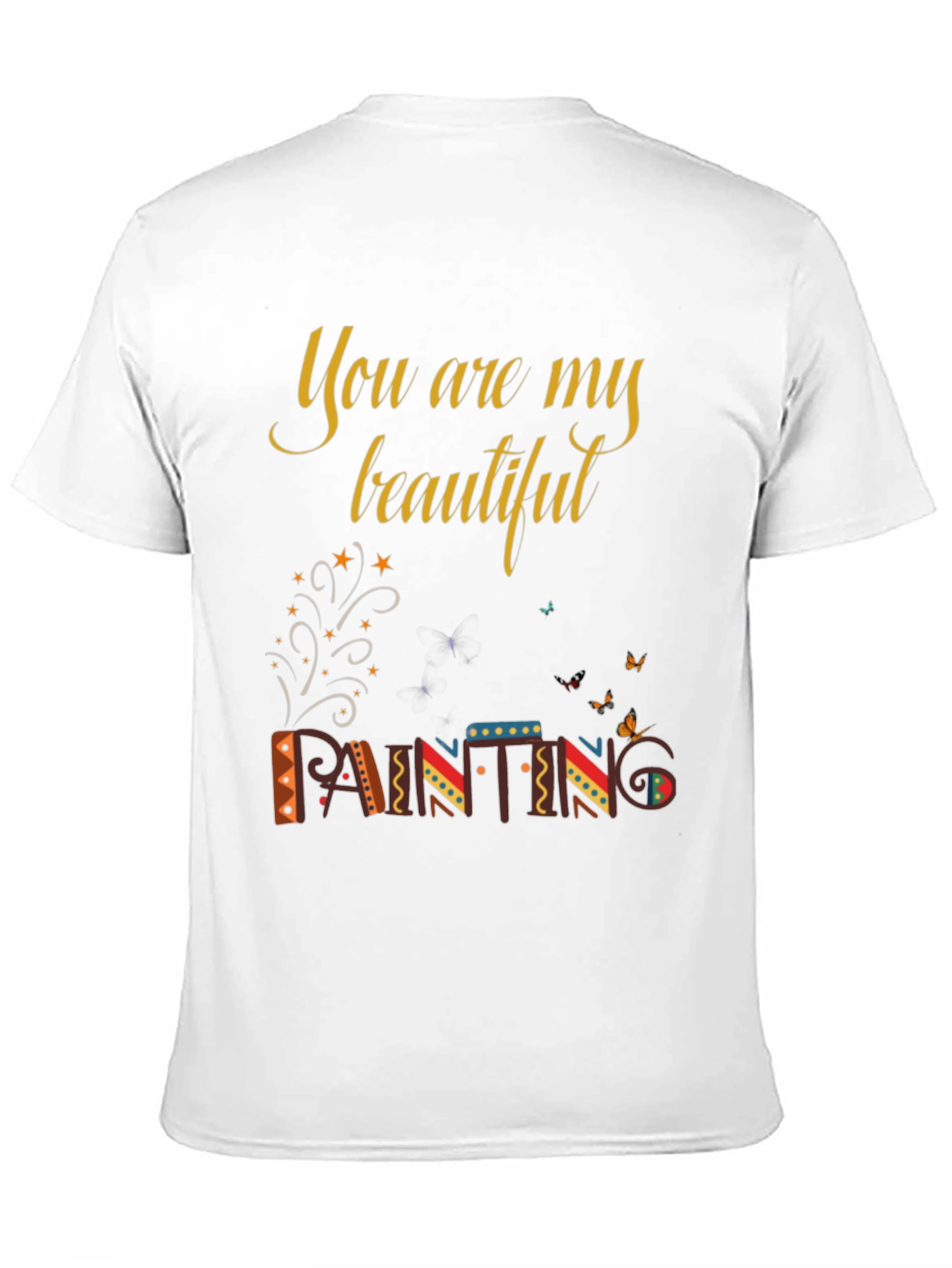 You are My Beautiful Painting Graphic Tee