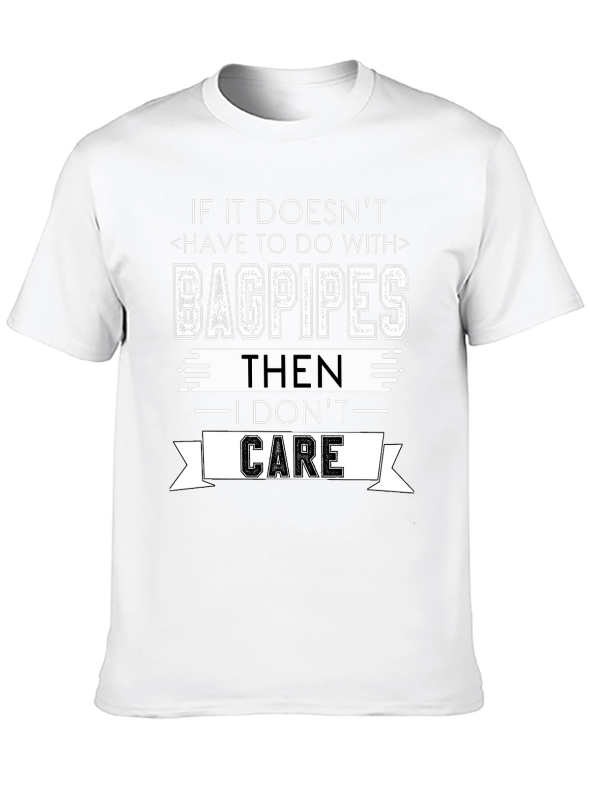 Bagpipes Graphic Tee - I Dont Care Funny T-Shirt