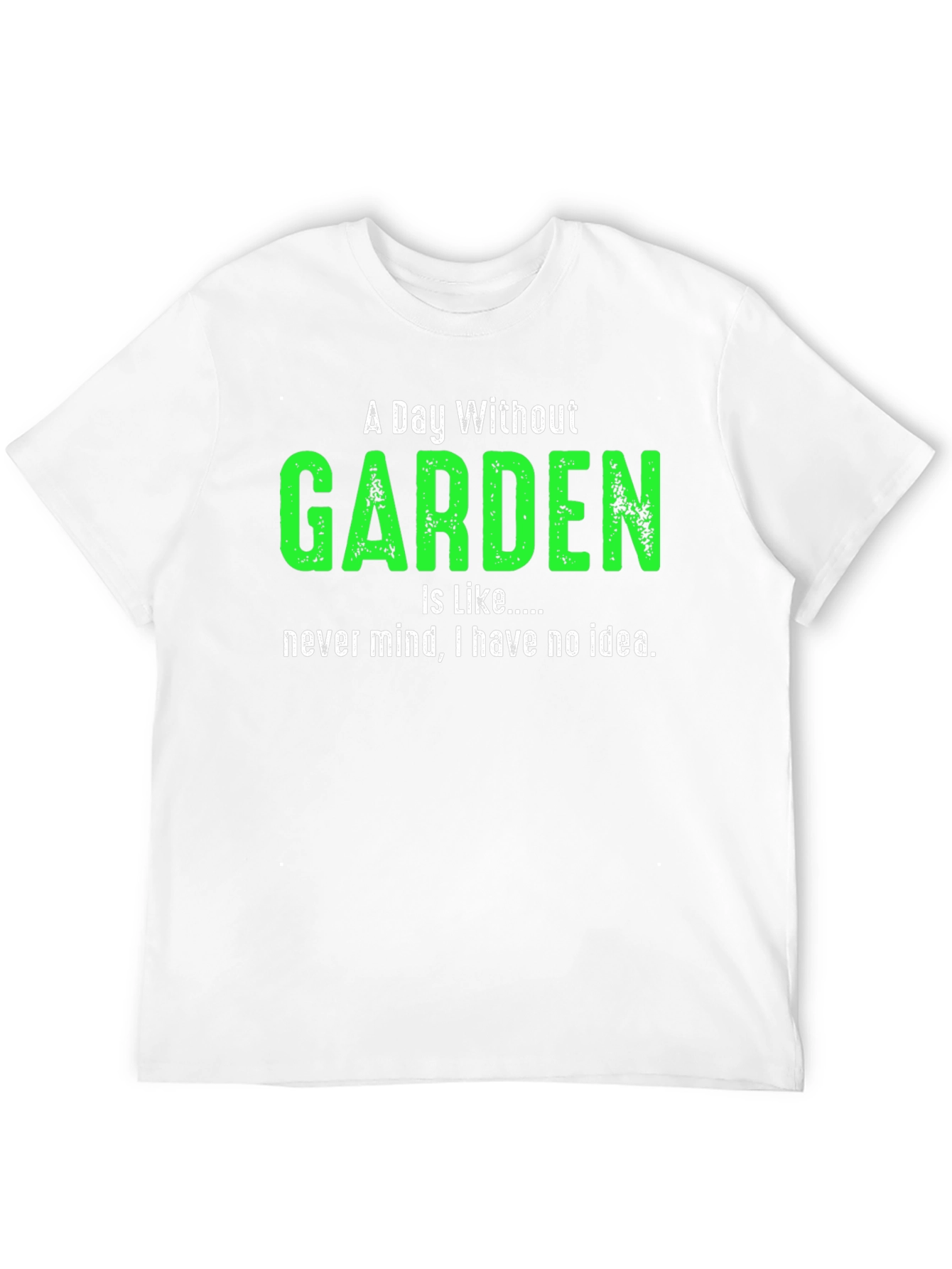 A Day Without Garden T-Shirt Gardener Gift