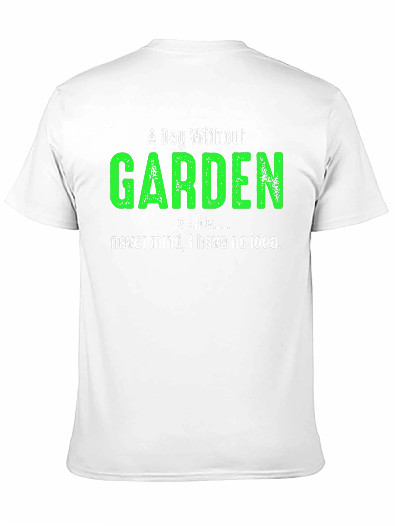 A Day Without Garden T-Shirt Gardener Gift