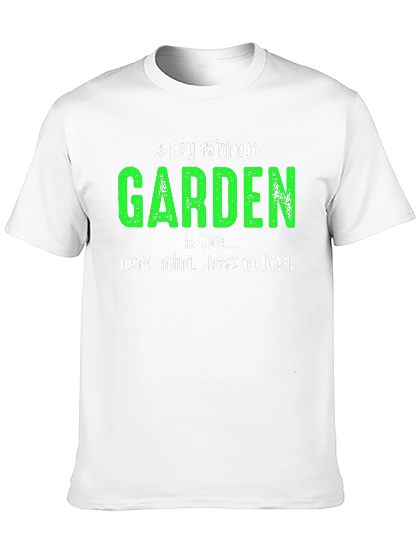 A Day Without Garden T-Shirt Gardener Gift