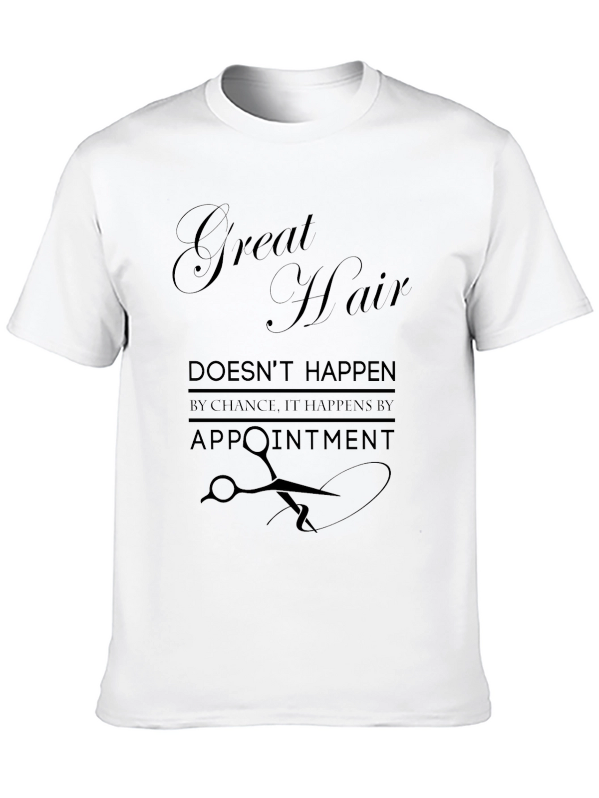 Great Hair Appointment T-Shirt