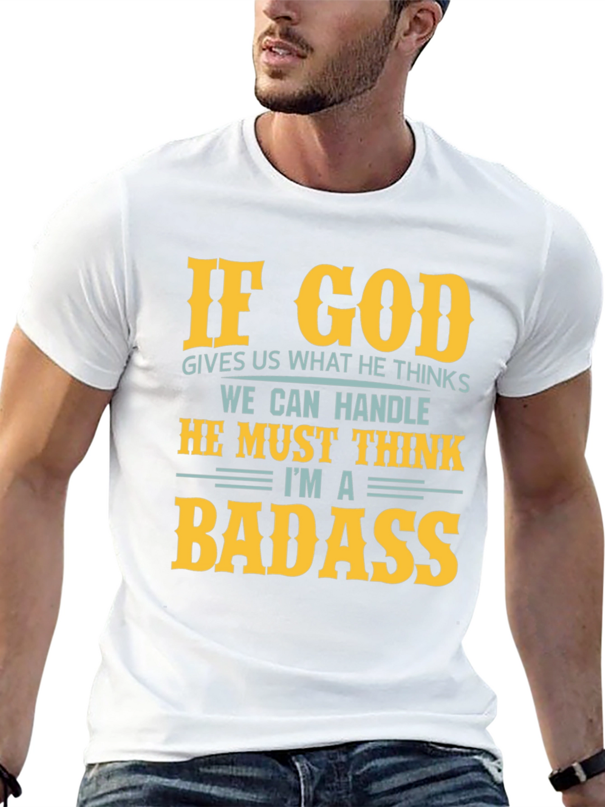 Funny God Thinks Im a Badass Graphic T-Shirt