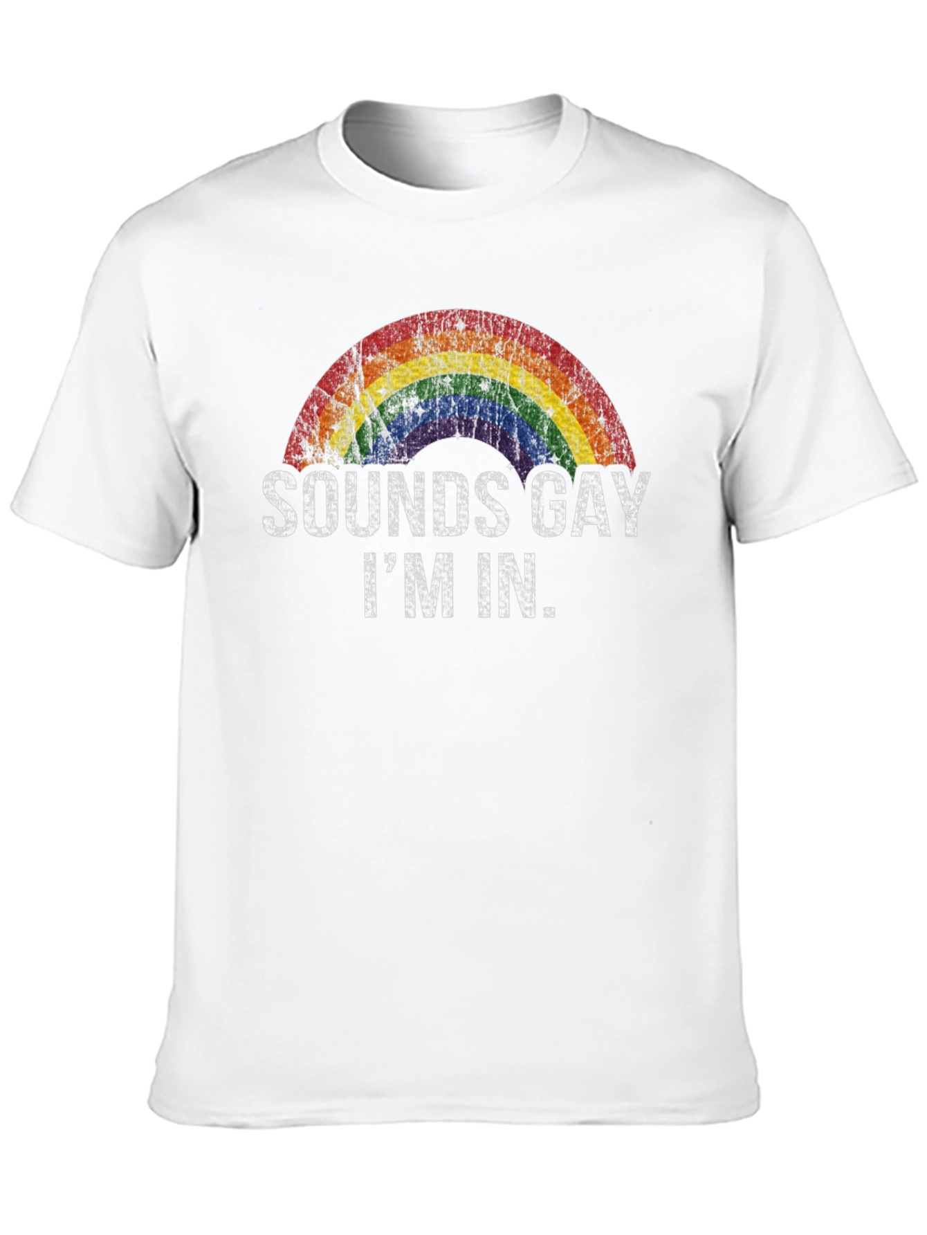 Sounds Gay Im In - Rainbow Pride T-Shirt
