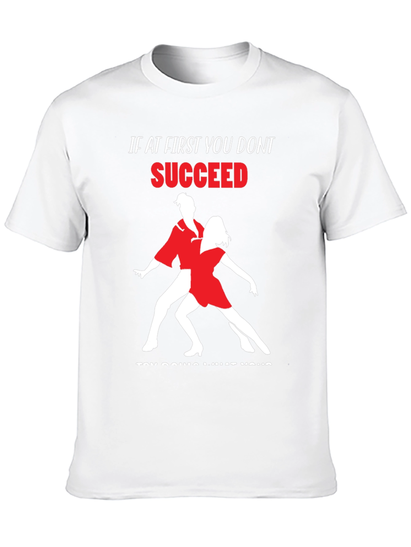 Dance T-Shirt: If At First You Dont Succeed