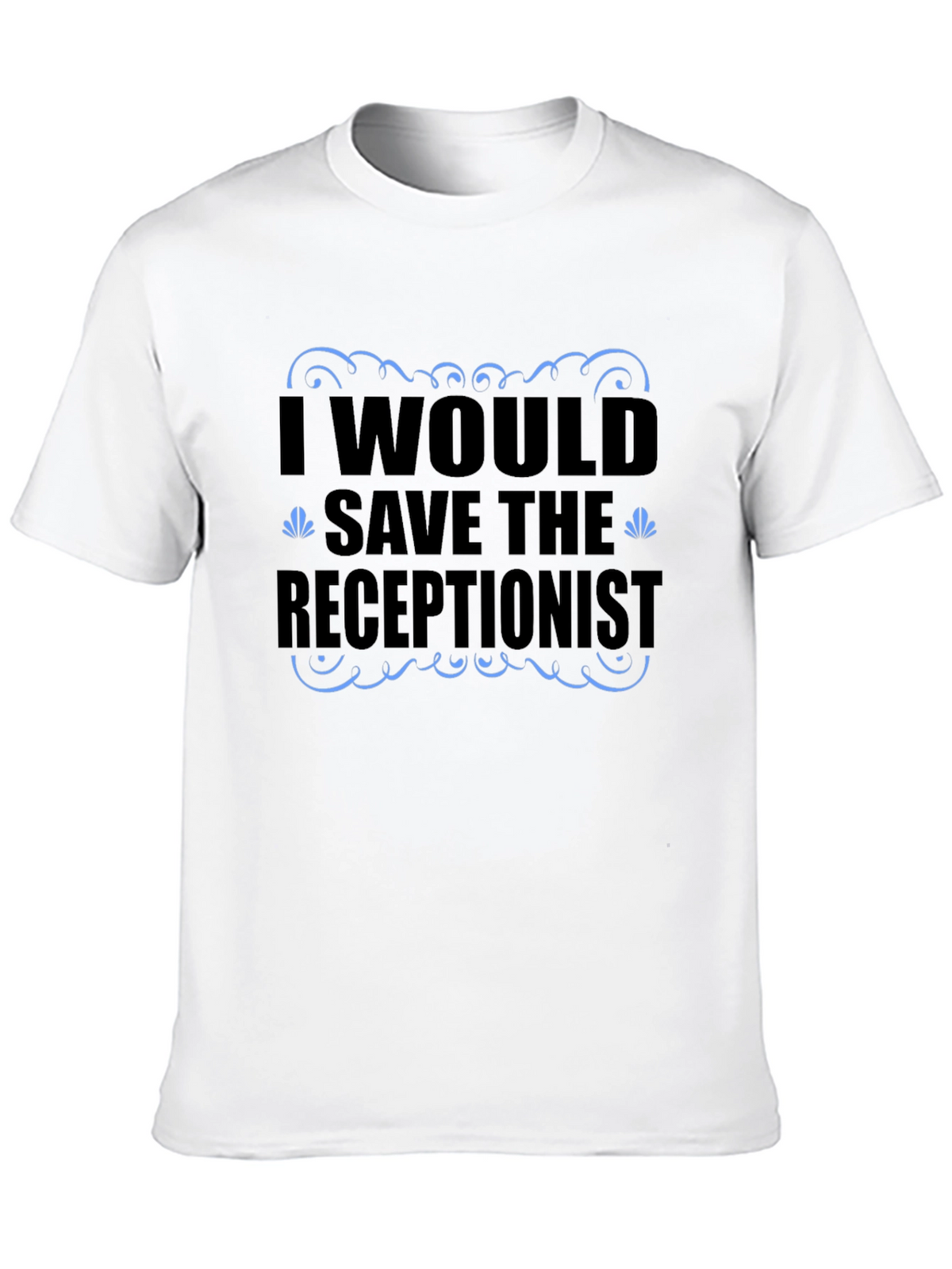 Funny Receptionist T-Shirt - Save the Receptionist