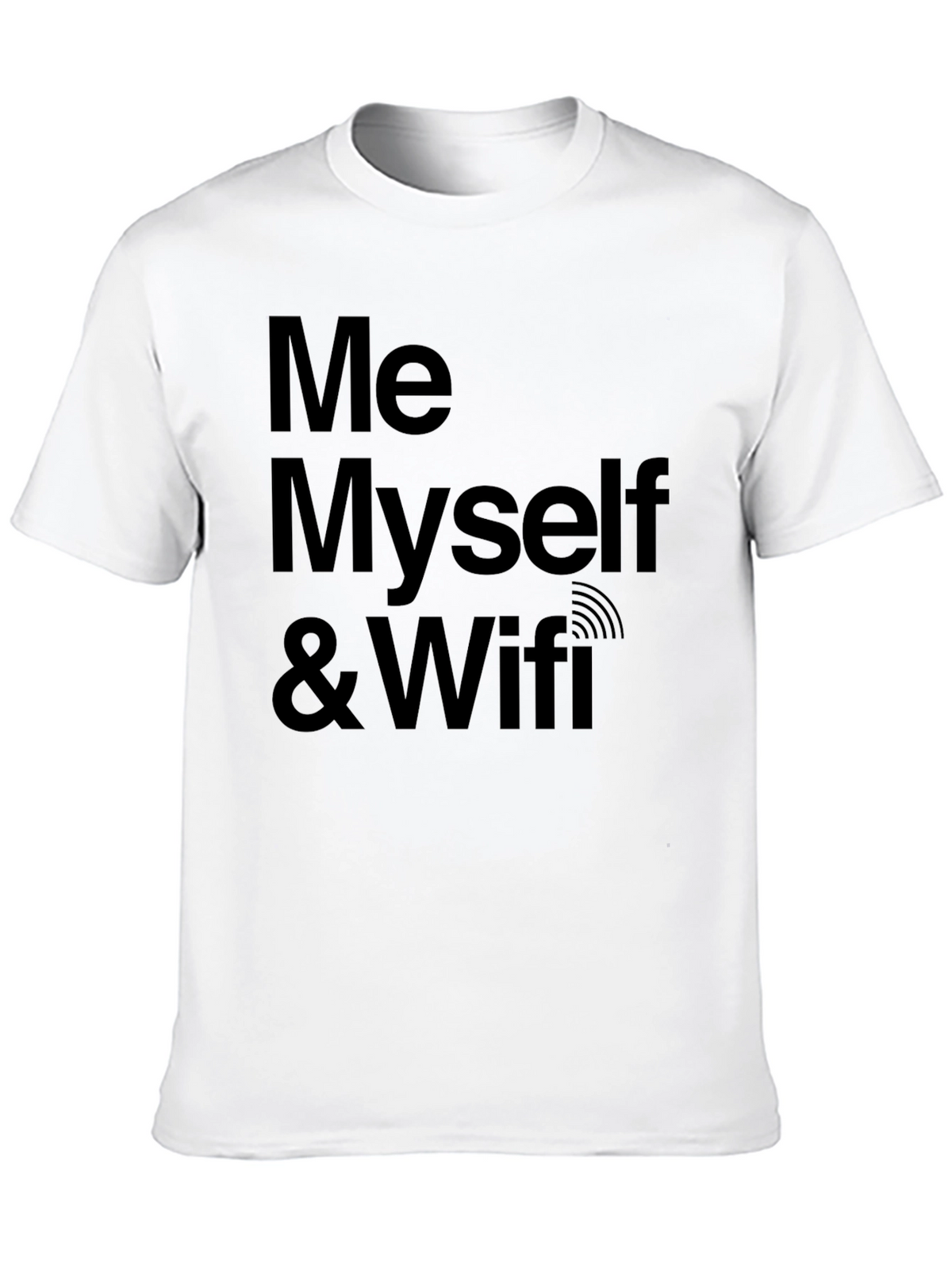 Me Myself & Wifi - Novelty Graphic Tee