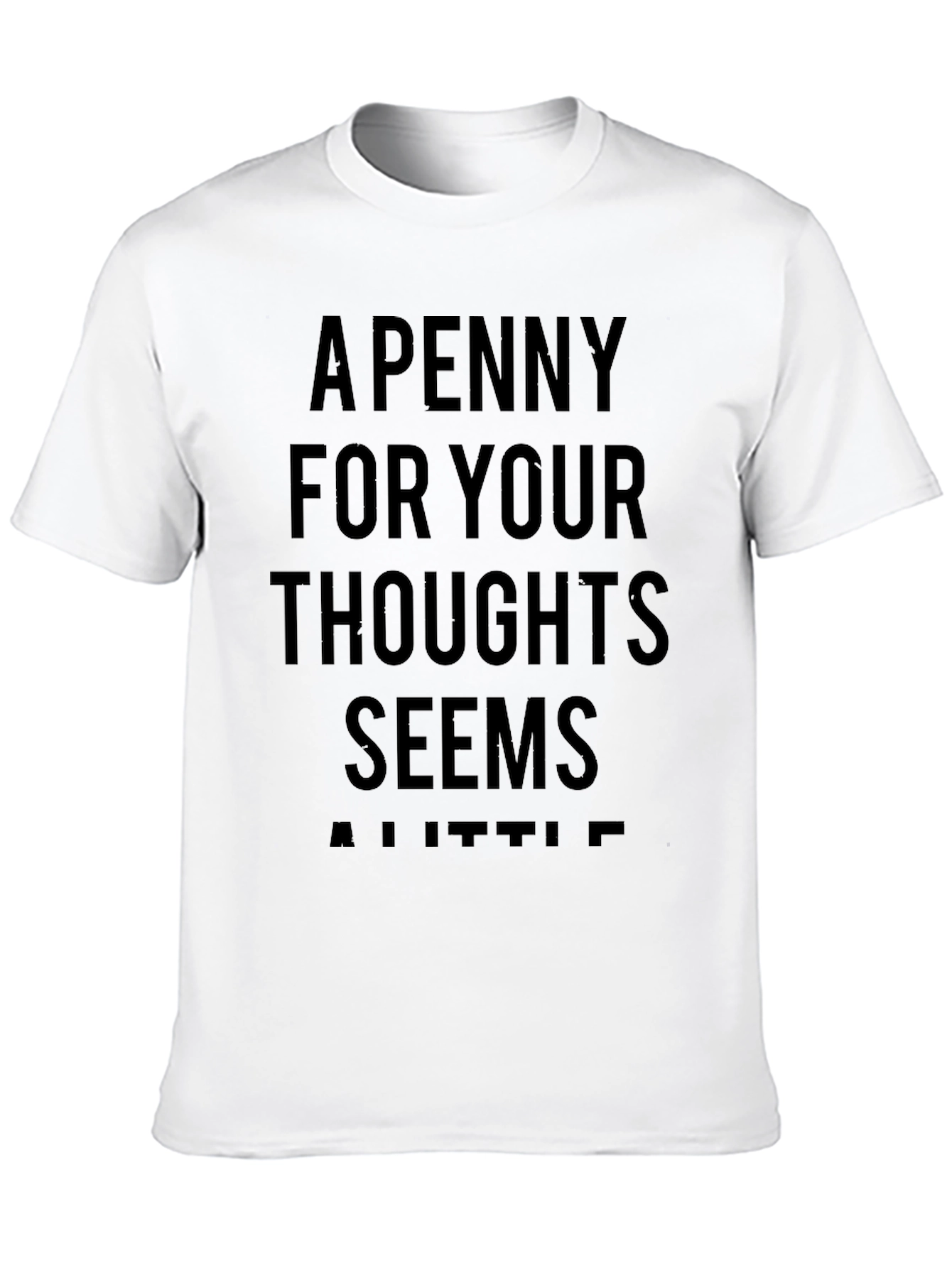 A Penny For Your Thoughts Funny Sarcastic T-Shirt