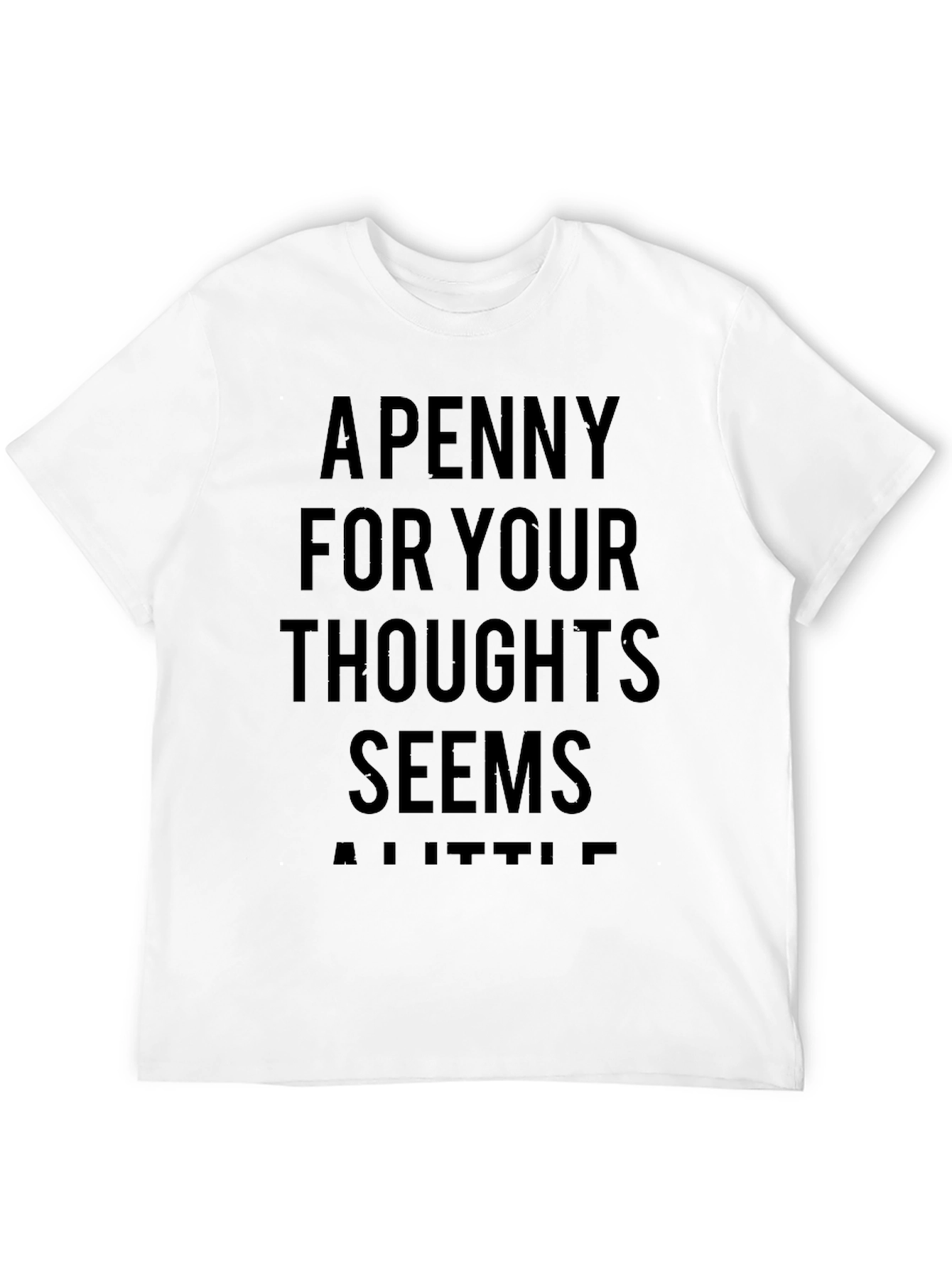 A Penny For Your Thoughts Funny Sarcastic T-Shirt