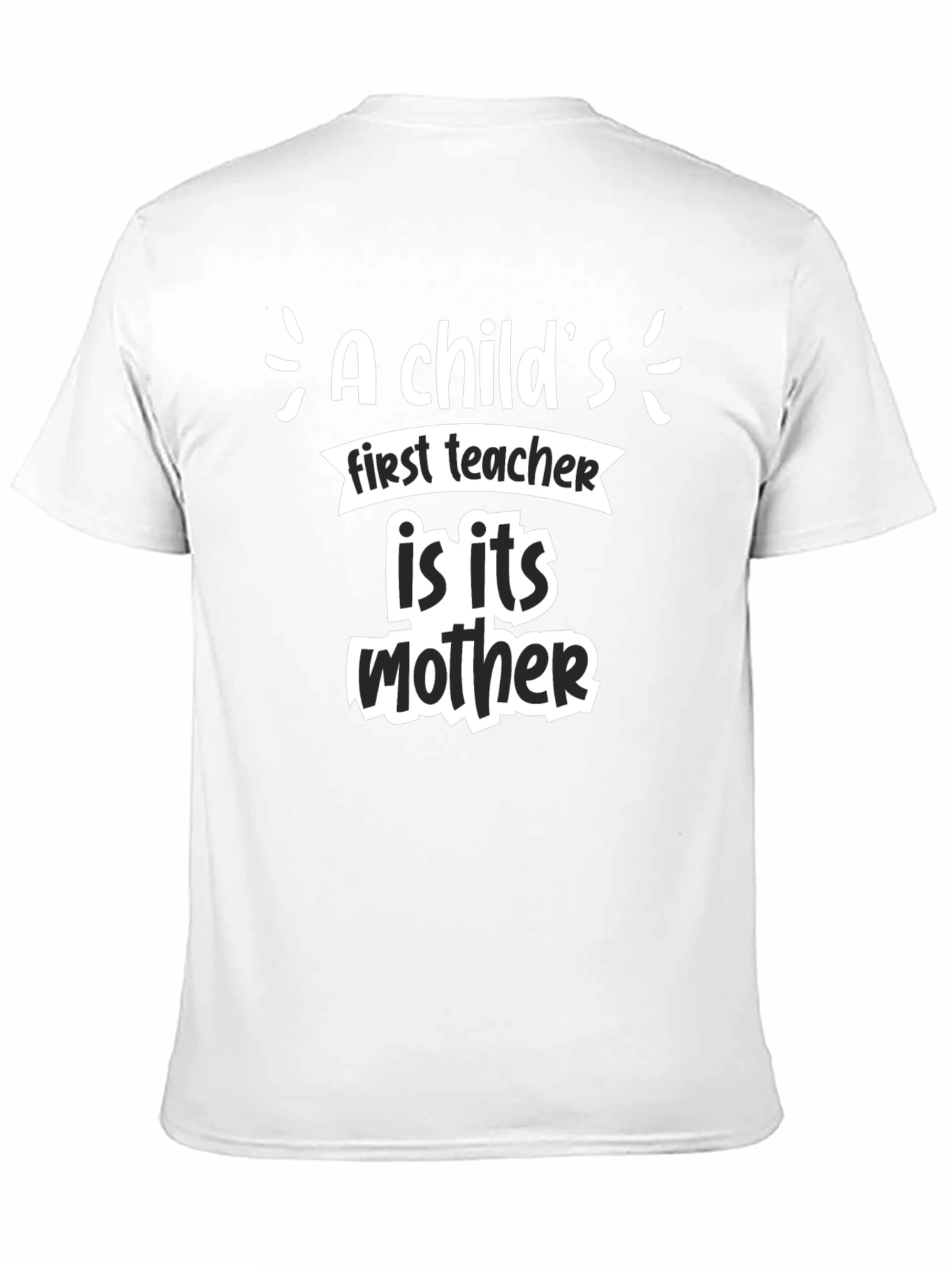 A Childs First Teacher Mother T-Shirt