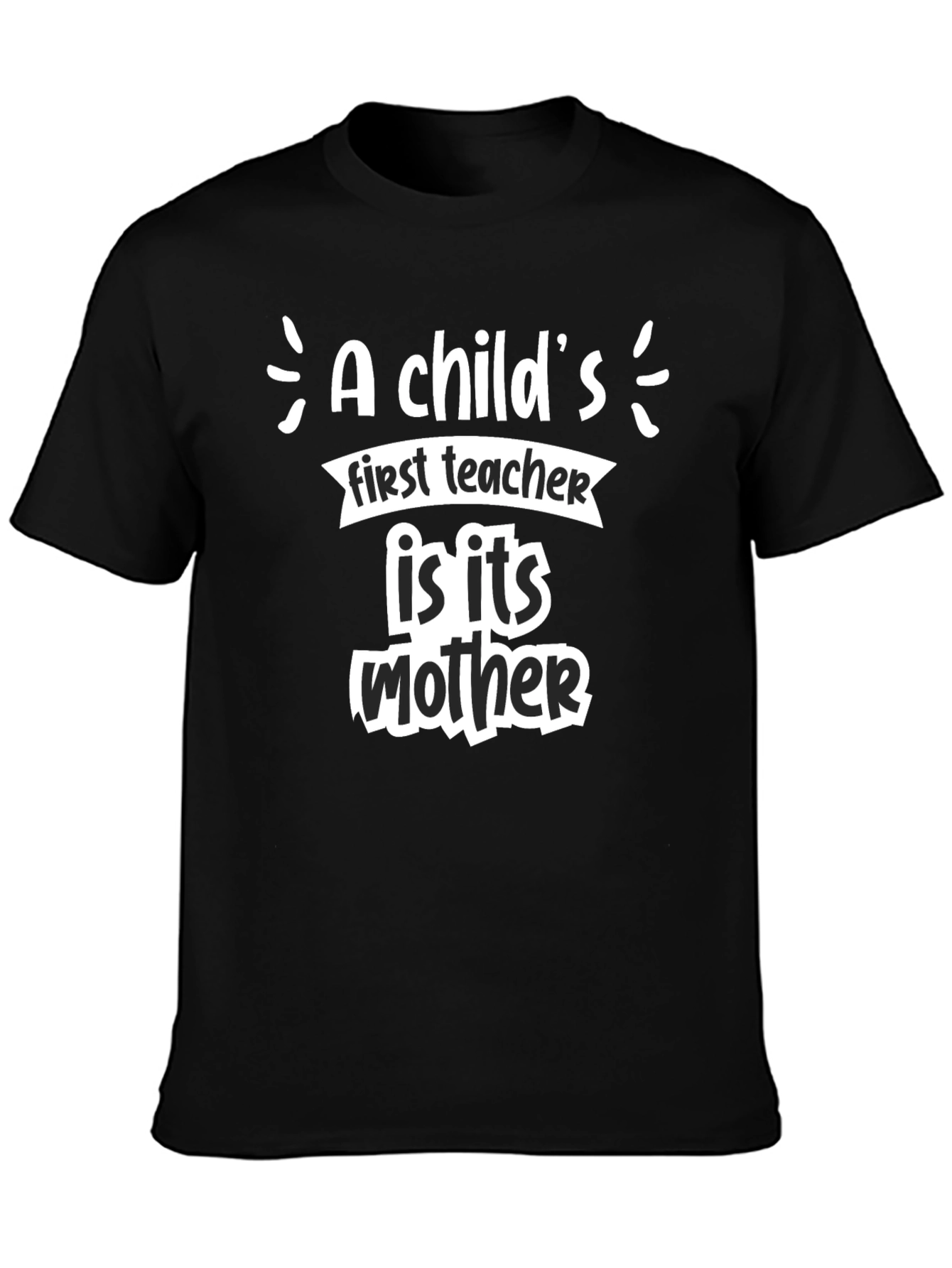 A Childs First Teacher Mother T-Shirt