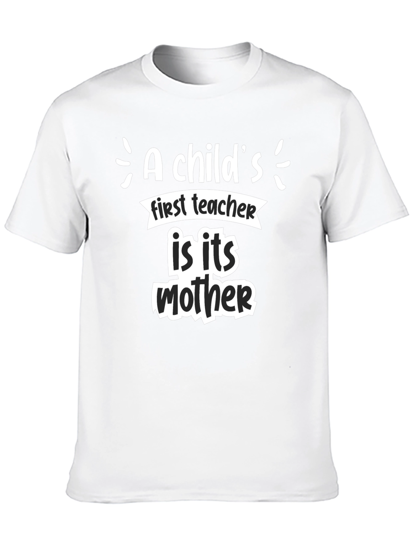 A Childs First Teacher Mother T-Shirt