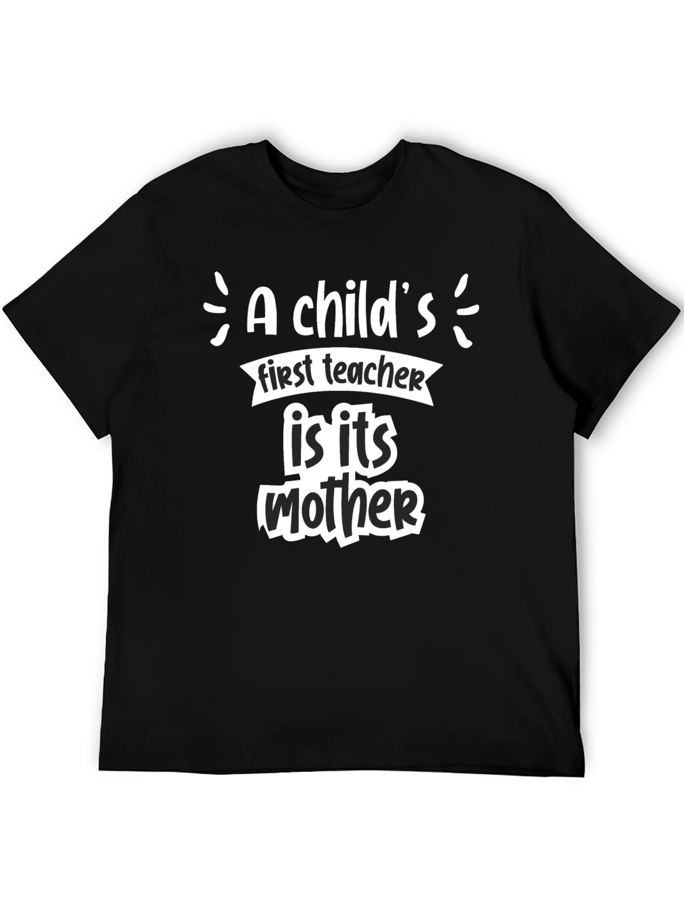 A Childs First Teacher Mother T-Shirt