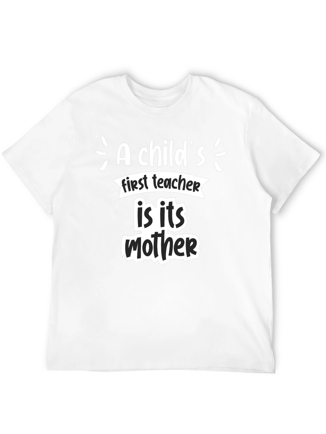 A Childs First Teacher Mother T-Shirt