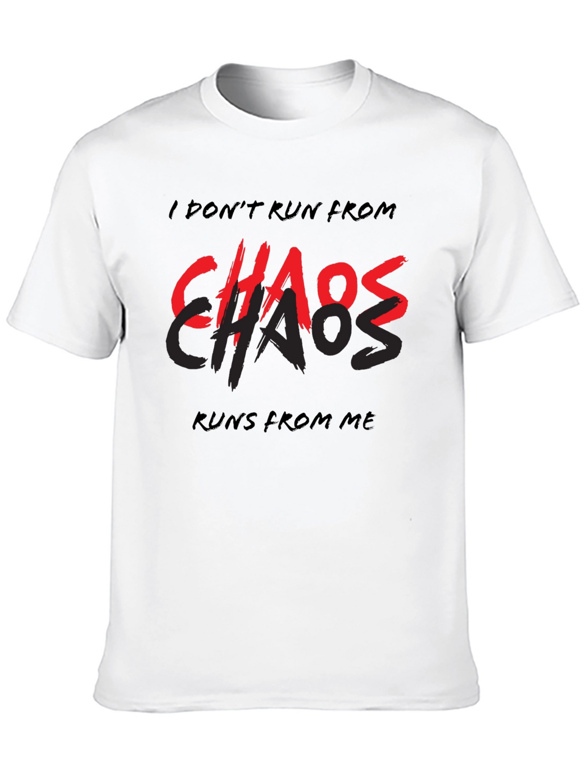 I Dont Run From Chaos T-Shirt