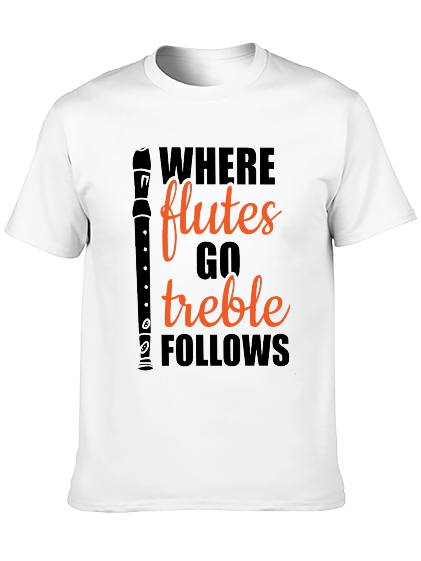 Where Flutes Go Treble Follows Black T-Shirt