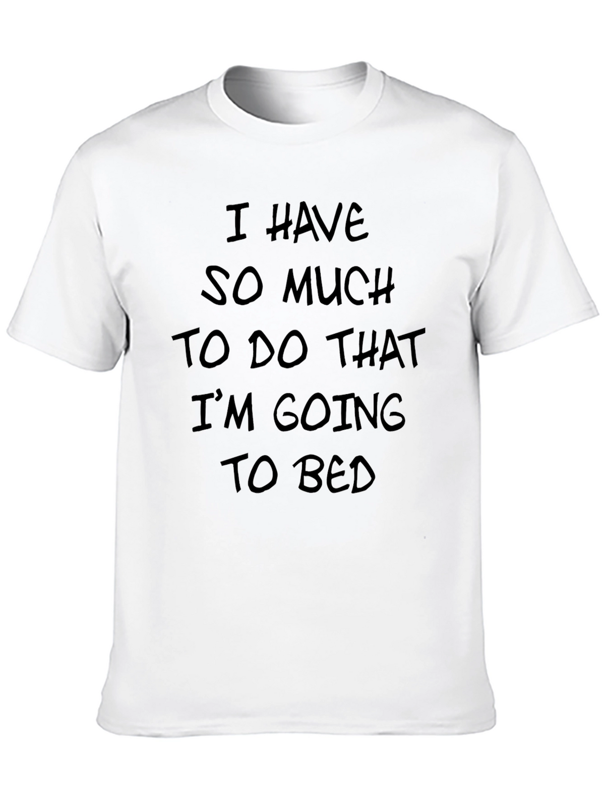 Funny I Have So Much To Do Black T-Shirt