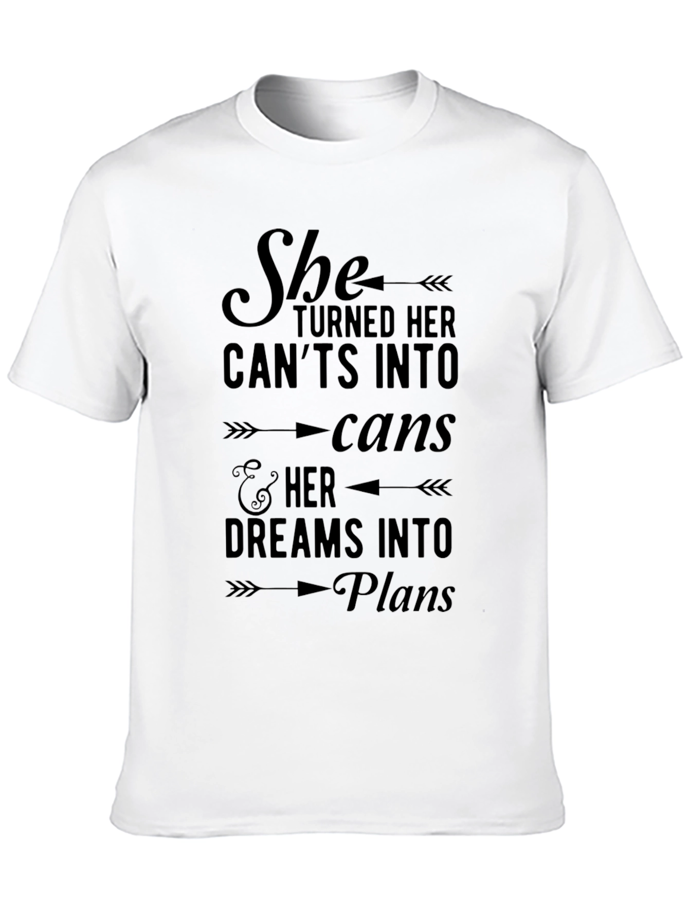 Empowering T-Shirt: She Turned Her Cants Into Cans
