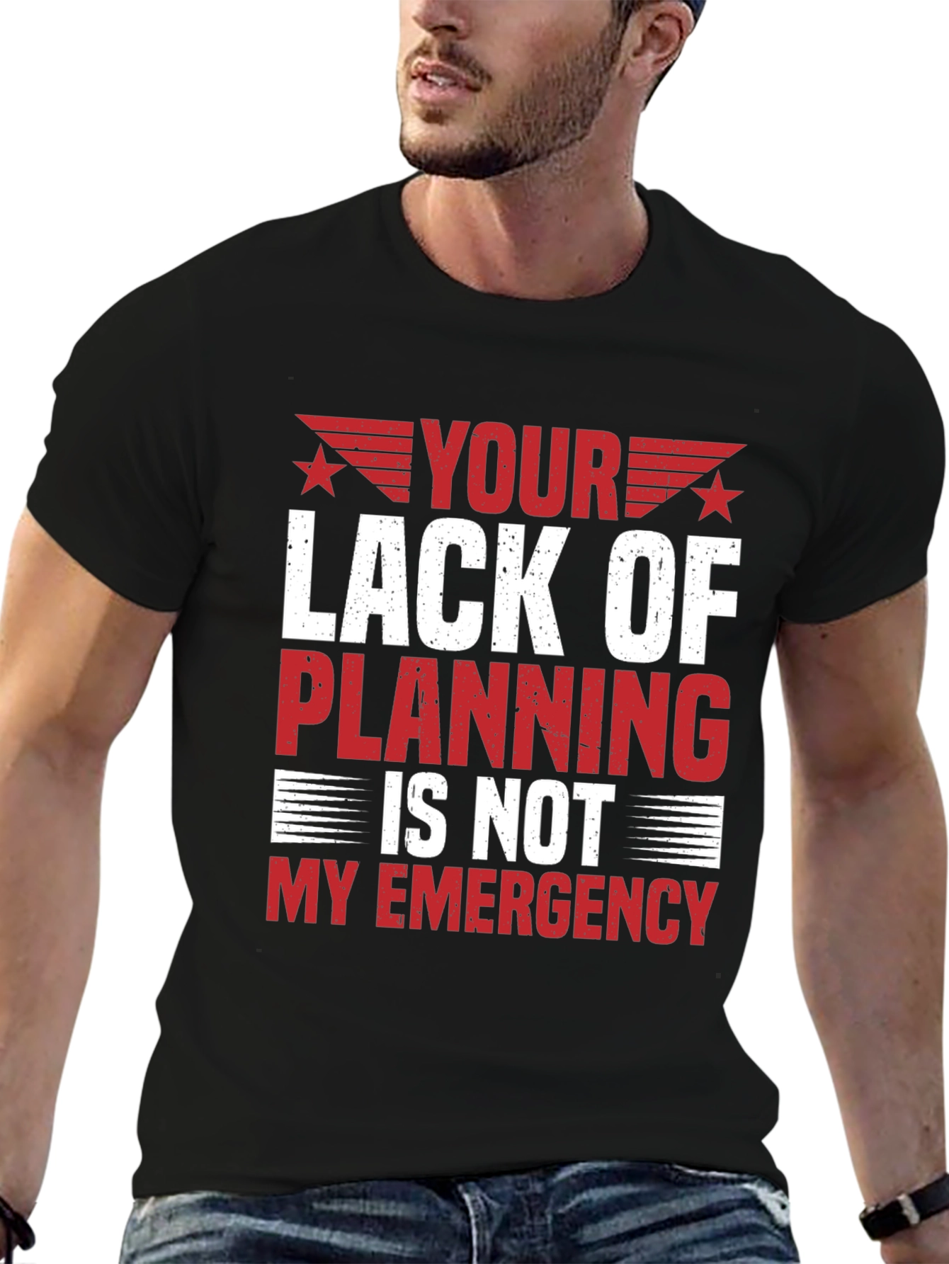 Your Lack of Planning T-Shirt - Funny Sarcastic Tee