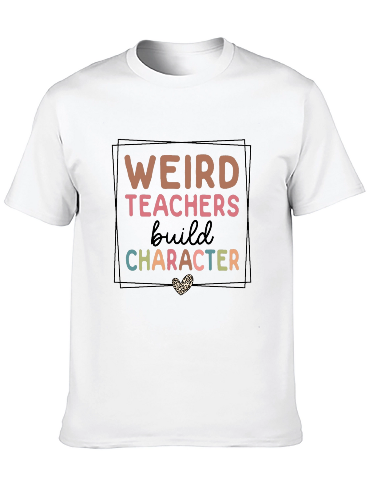 Weird Teachers Build Character T-Shirt